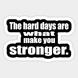 The Hard Days Sticker